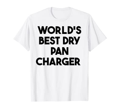 El mejor cargador de sartén seca del mundo Camiseta