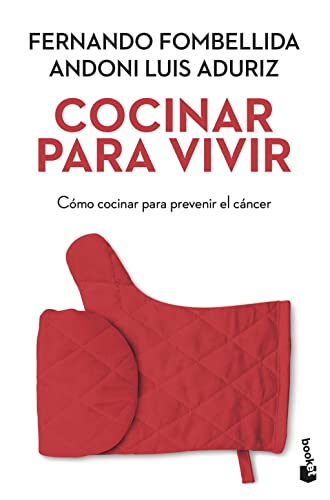 Cocinar para vivir: Cómo cocinar para prevenir el cáncer: 1 (Prácticos siglo XXI)