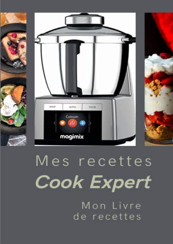 Mes recettes Cook Expert: carnet cookeo vierge pour noter toutes vos recettes du robot Cook Expert Magimix, mon cahier de recettes dédié pour Cook Expert