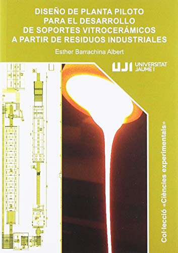 Diseño de planta piloto para el desarrollo de soportes vitrocerámicos a partir d: 21 (Ciències Experimentals)