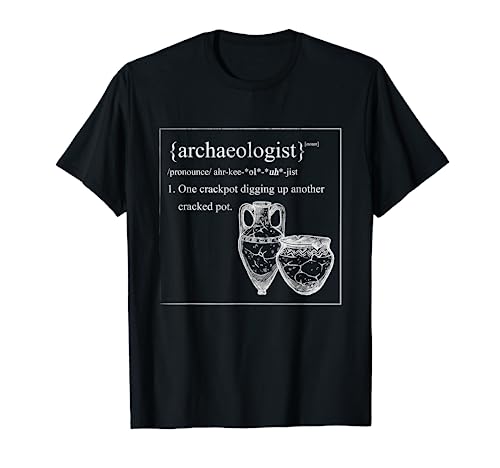 Arqueólogo Definición excavando ollas Arqueólogo Camiseta