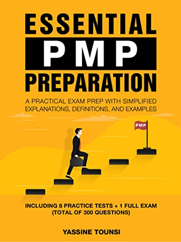 Essential PMP Preparation: A Practical Exam Prep with Simplified explanations, definitions, and examples - Aligned with PMBOK 7th Edition and the Agile Practice Guide (English Edition)