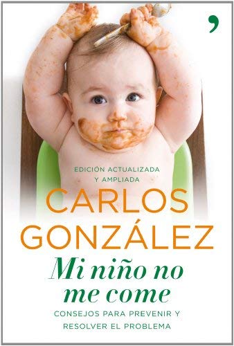 Mi niño no me come: Consejos para prevenir y resolver el problema (Vivir Mejor) de González, Carlos (2010) Tapa blanda
