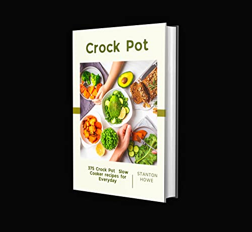Crock Pot: 375 Crock Pot Slow Cooker Recipes for Everyday (English Edition)