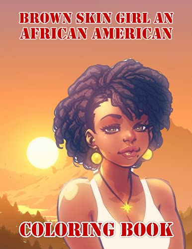 Brown Skin Girl An African American Coloring Book: Amazing gift for All Ages and Fans Brown Skin Girl An African American with High Quality Image.– 50+ GIANT Great Pages with Premium Quality Images.