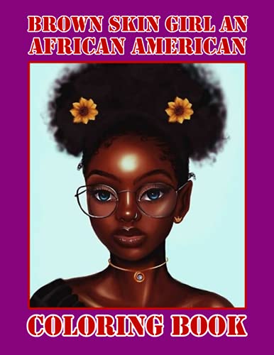 Brown Skin Girl An African American Coloring Book: Amazing gift for All Ages and Fans Brown Skin Girl An African American with High Quality Image.– 50+ GIANT Great Pages with Premium Quality Images.