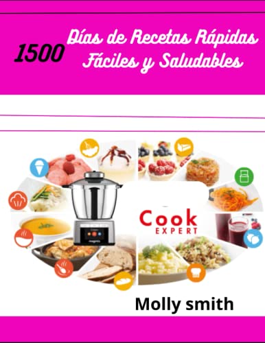 Cook expert: 1500 Días de Recetas Rápidas Fáciles y Saludables