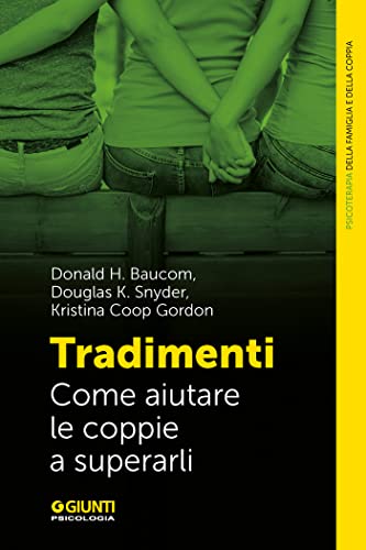 Tradimenti: Come aiutare le coppie a superarli (Psicoterapia della famiglia e della coppia) (Italian Edition)