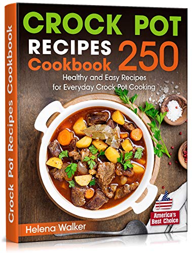 Crock Pot Recipes Cookbook: 250 Healthy and Easy Ideas for Everyday Crock Pot Cooking. (Slow Cooker Cookbook) (English Edition)