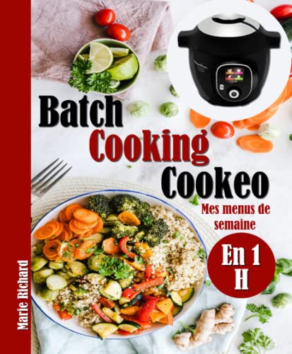 Batch Cooking Cookeo: Mes menus de semaine En 1 Heure