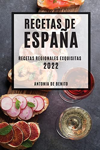 RECETAS DE ESPAÑA 2022: RECETAS REGIONALES EXQUISITAS