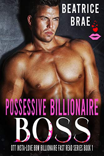 Possessive Billionaire Boss (OTT Insta-Love BBW Billionaire Fast Read Series Book 1) (English Edition)