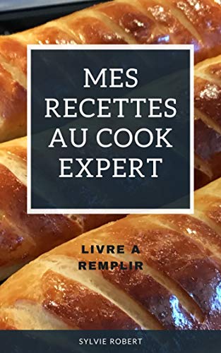 Mes recettes au Cook Expert: Livre à remplir (French Edition)