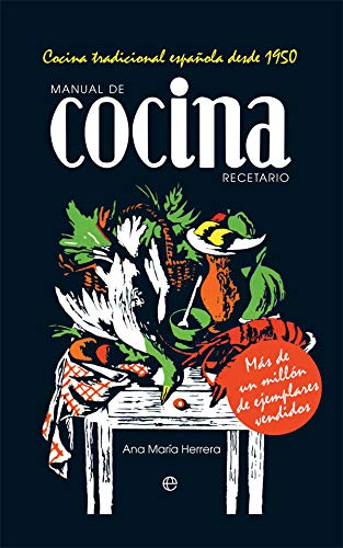 Manual de cocina. Recetario: Cocina tradicional española desde 1950 (Fuera de colección)