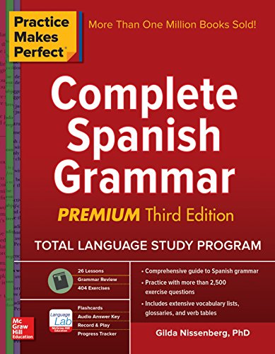 Practice Makes Perfect Complete Spanish Grammar, Premium Third Edition (English Edition)