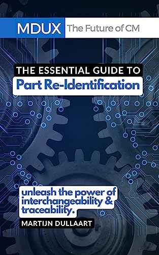 The Essential Guide to Part Re-Identification: Unleash the Power of Interchangeability and Traceability (The Future of Configuration Management) (English Edition)