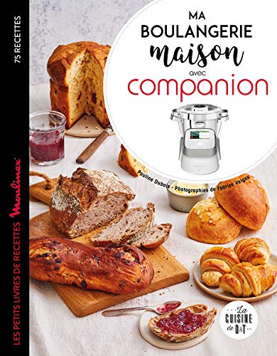 Ma boulangerie maison avec Companion: Les petits livres de recette Moulinex 75 recettes