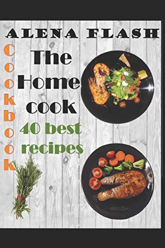 Cookbook The home cook: 40 best recipes (Home cuisine)