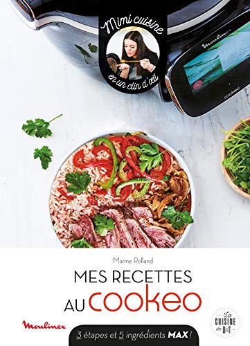 Mes recettes au Cookeo: 3 étapes et 5 ingrédients max !