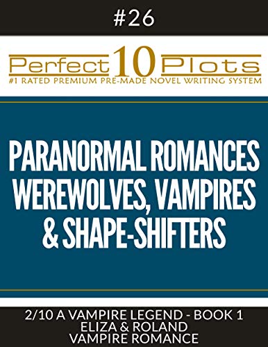 Perfect 10 Paranormal Romances - Werewolves, Vampires & Shape-Shifters Plots #26-2 