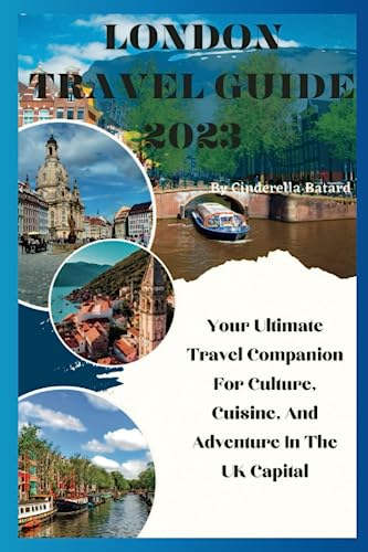 LONDON TRAVEL GUIDE 2023: Your Ultimate Travel Companion For Culture, Cuisine, And Adventure In The UK Capital (EUROPE & AMERICA IN YOUR POCKET)