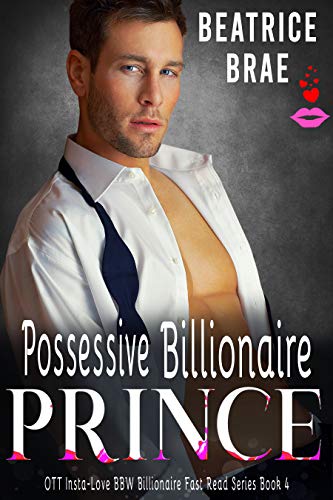 Possessive Billionaire Prince (OTT Insta-Love BBW Billionaire Fast Read Series Book 4) (English Edition)