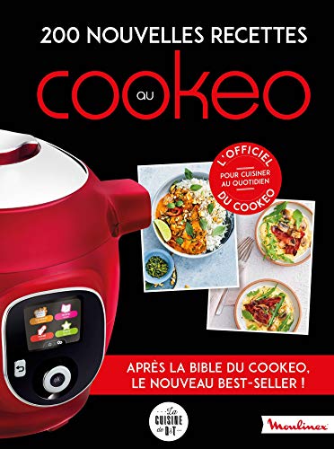 200 nouvelles recettes au Cookeo: 200 recettes incontournables pour cuisiner au quotidien