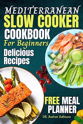 MEDITERRANEAN SLOW COOKER COOKBOOK FOR BEGINNERS: Quick And Easy Delicious Recipes To Help Busy People Lose Weight (English Edition)