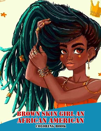 Brown Skin Girl An African American Coloring Book: Amazing gift for All Ages and Fans Brown Skin Girl An African American with High Quality Image.– 50+ GIANT Great Pages with Premium Quality Images.