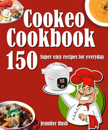 Cookeo Cookbook: 150 Super easy recipes for everyday