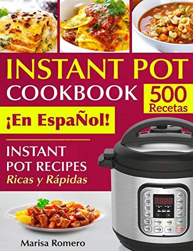 INSTANT POT COOKBOOK ¡En EspaÑol!: Instant Pot Recipes Ricas y Rápidas: Instant Pot Recipes Ricas y Rápidas: 1 (Pressure Cooker Recipes)