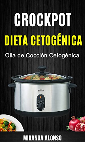 Crockpot: Dieta Cetogénica: Olla de Cocción Cetogénica