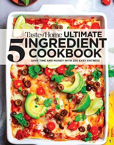 Taste of Home Ultimate 5 Ingredient Cookbook: Save Time, Save Money, and Save Stress--Your Best Home-Cooked Meal Is Only 5 Ingredients Away! (Toh 5 Ingredient)