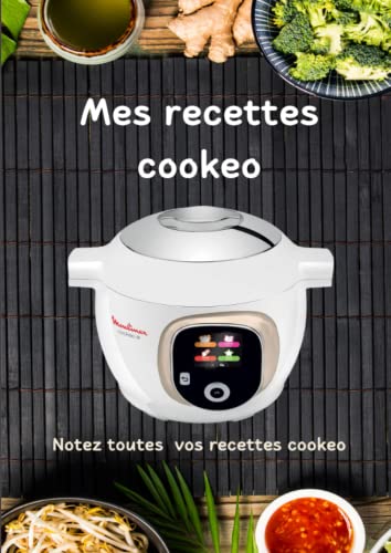Mes recettes cookeo: carnet cookeo vierge pour noter toutes vos recettes cookeo, mon cahier de recettes cookeo
